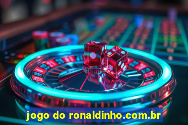 jogo do ronaldinho.com.br